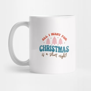 All I want for christmas is A Silent Night Mug